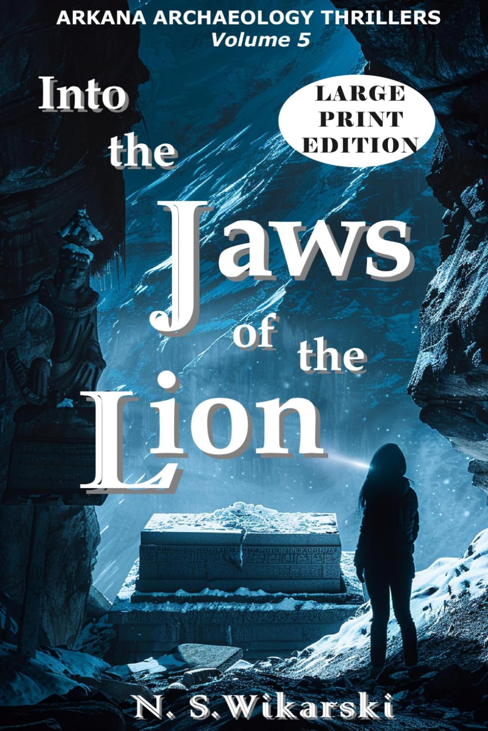 Into the Jaws of the Lion - LARGE PRINT: Arkana Archaeology Thrillers, Volume 5