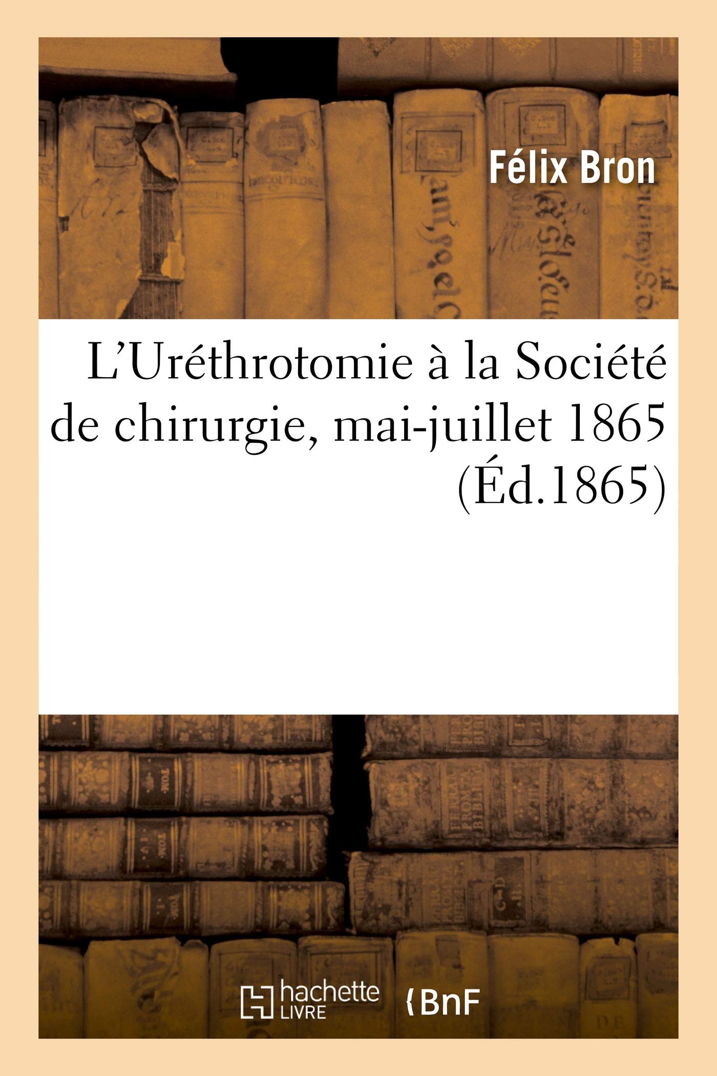 L'Uréthrotomie À La Société de Chirurgie, Mai-Juil