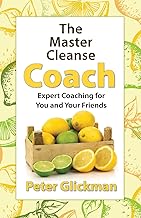 The Master Cleanse Coach: Expert Coaching for You and Your Friends