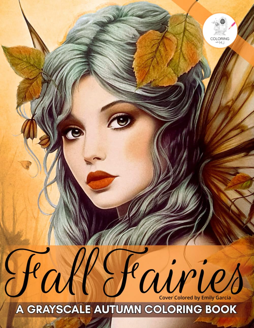 Autumn Coloring Book: 30 Fall Themed Forest Fairy Coloring Pages for Adults in Beautiful & Enchanting Magical Scenes Designed for Mindfulness Stress ... For Your Mind (Fantasy Fairy Books For Women)