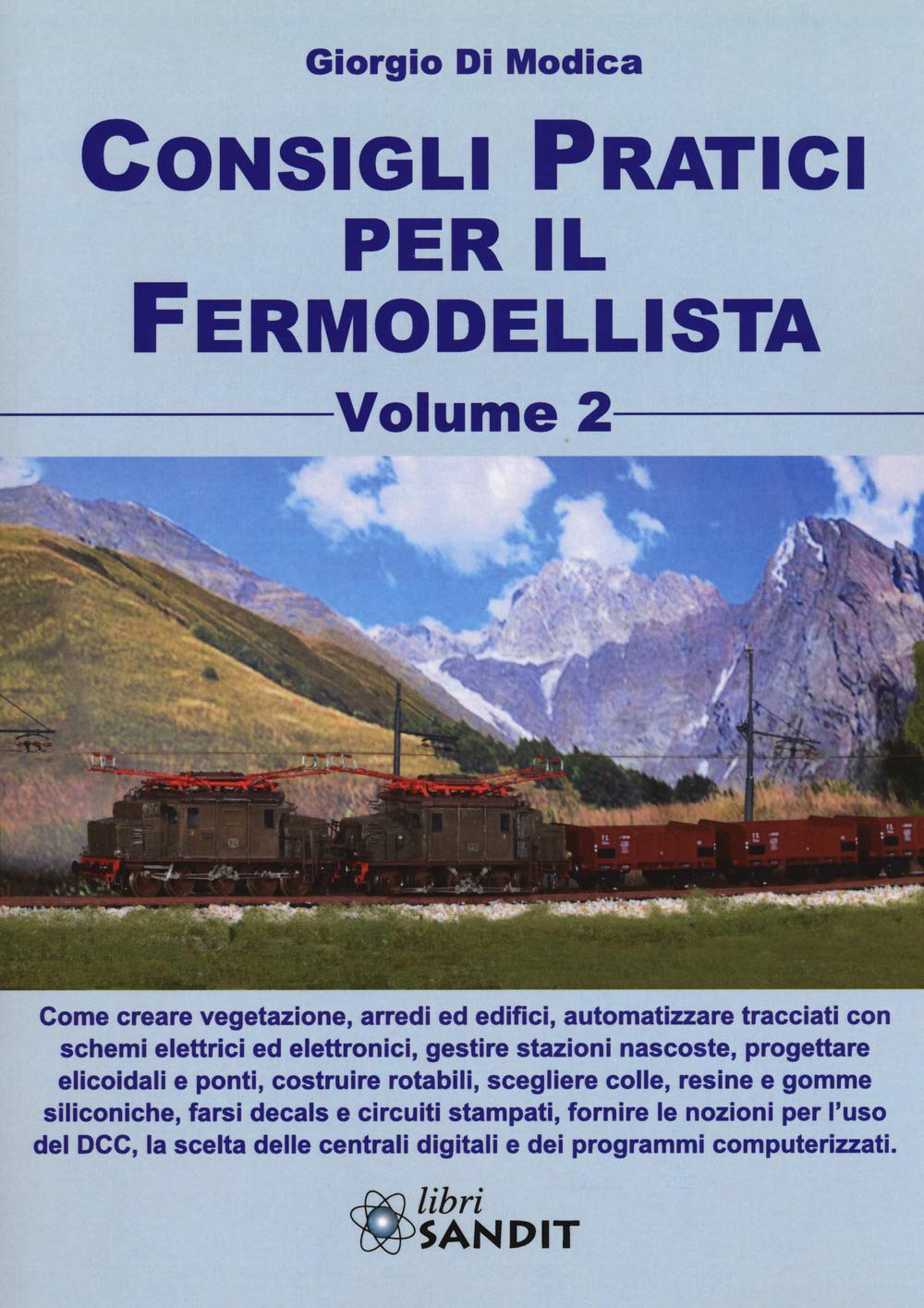 Consigli Pratici per il Fermodellista - Volume 2. Creare Vegetazioni, Arredi ed Uffici, Automatizzare Tracciati con Schemi Elettrici ed Elettronici