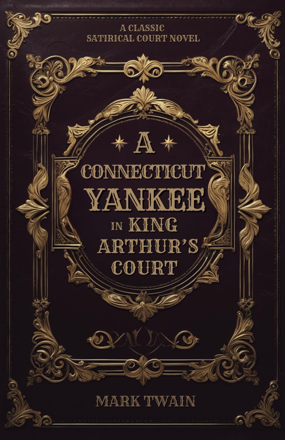 A Connecticut Yankee in King Arthur's Court: Mark Twain's Classic Satirical Court Novel