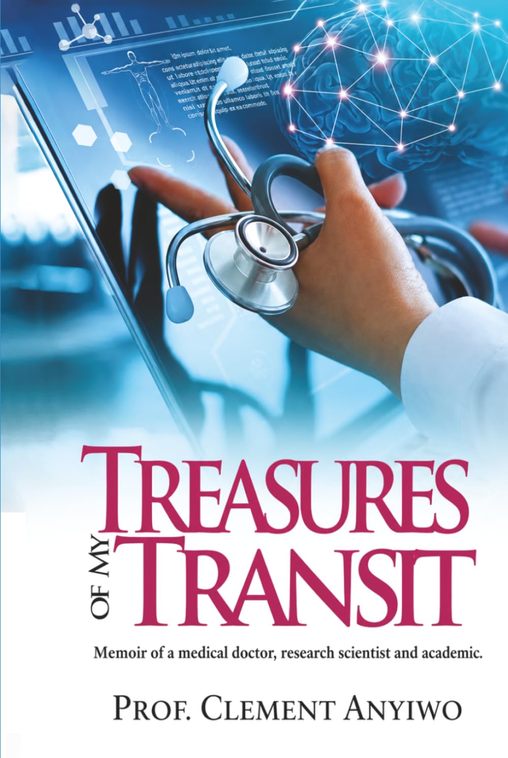 TREASURES OF MY TRANSIT: Memoir of a medical doctor, research scientist, and academic