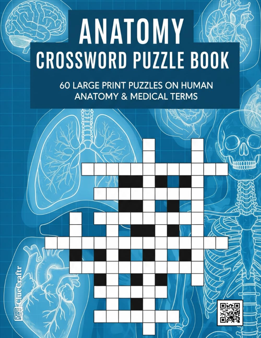 Anatomy Crossword Puzzle Book: 60 Large Print Puzzles on Human Anatomy & Medical Terms | An Educational Brain Game for Students, Nurses, and Science Lovers (The Ultimate Crossword Collection)