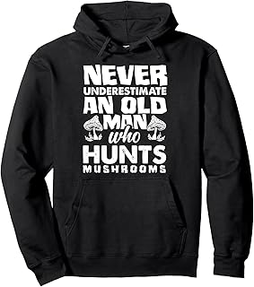 Never Underestimate An Old Man Mushroom Picker Pullover Hoodie