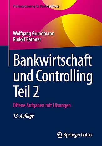 Bankwirtschaft und Controlling Teil 2: Offene Aufgaben mit Lösungen (Prüfungstraining für Bankkaufleute) (German Edition)-Wow! eBook