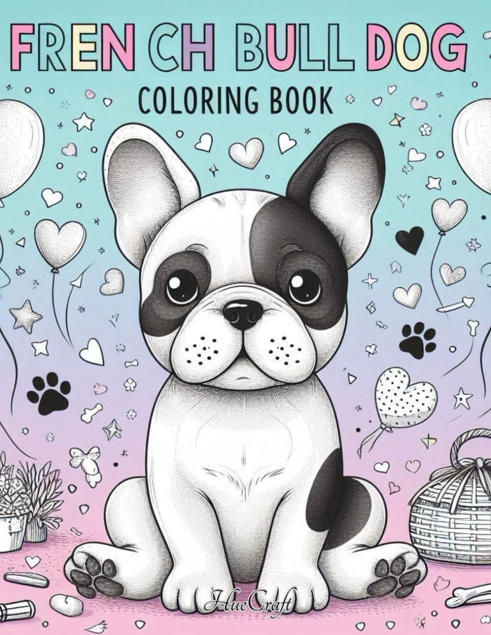 French Bulldog Coloring Book For Kids and Adults: French Bulldog Fantasia: Delightful Designs for Kids and Adults to Color (Dog Breeds Coloring Fun)