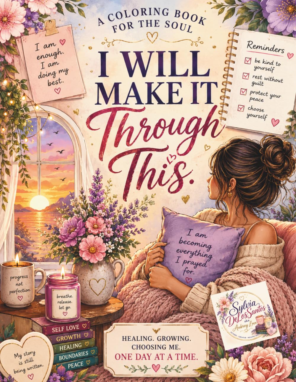I Will Make It Through This, Breathe. Heal. Grow. Choose You.: A Therapeutic Coloring Book for Women Healing Through Separation, Divorce & Emotional Loss