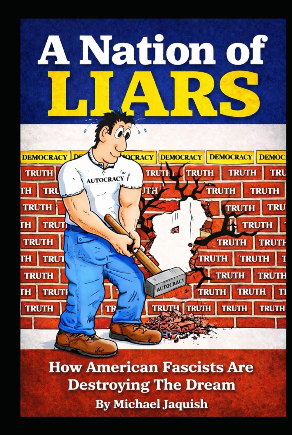A Nation Of Liars: How American Fascists Are Destroying The Dream