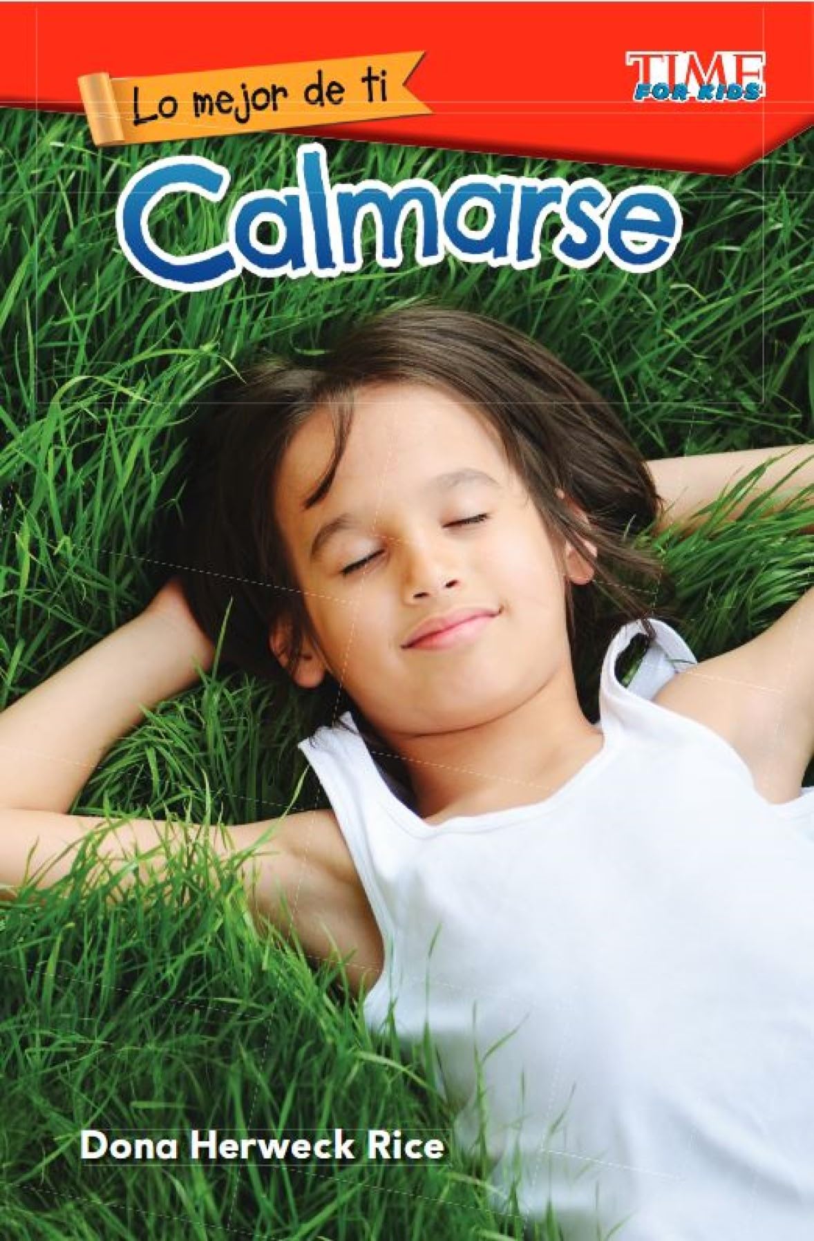 Lo mejor de ti: Calmarse (TIME FOR KIDS(r): Informational Text) (Spanish Edition)
