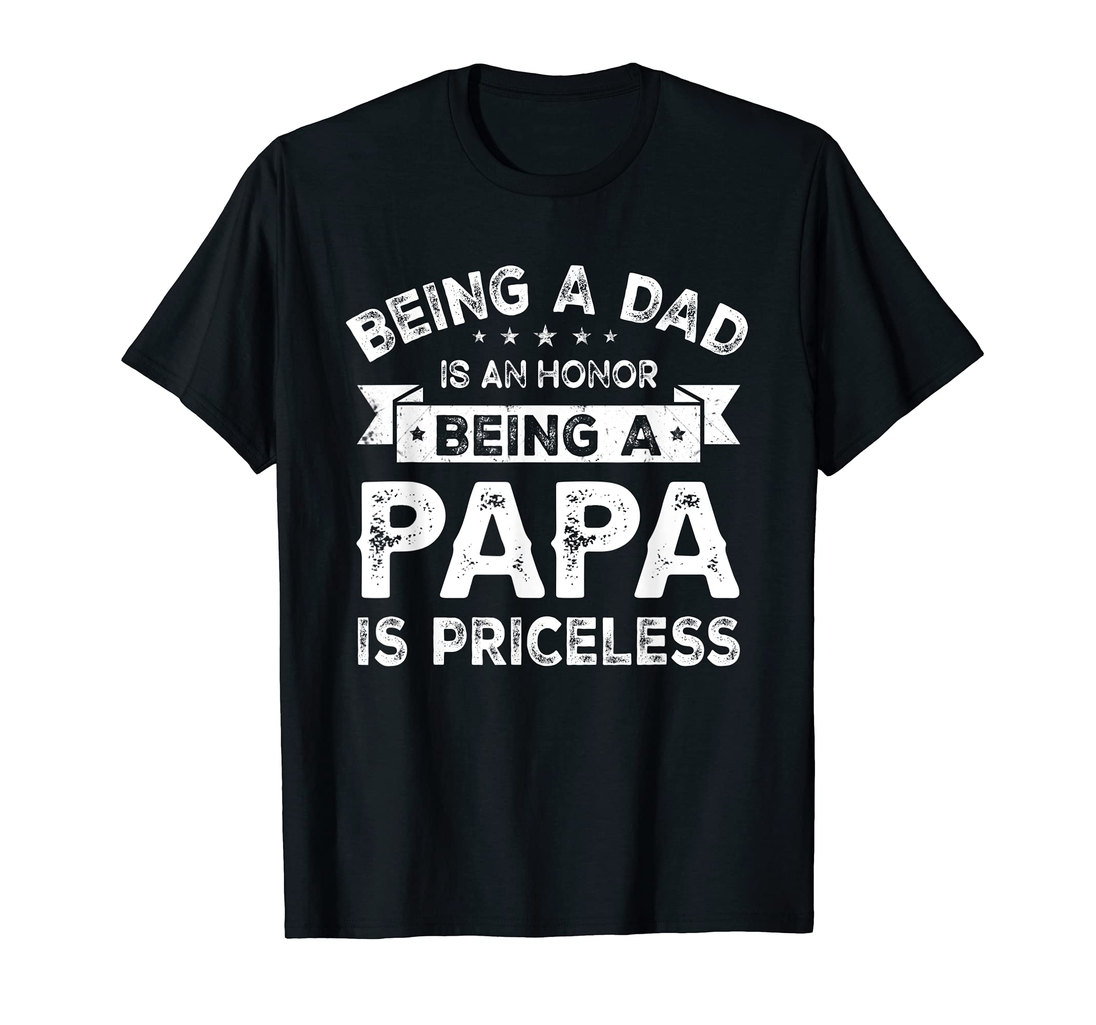 Mens Being a DAD is an HONOR Being a PAPA is PRICELESS Grandpa T-Shirt
