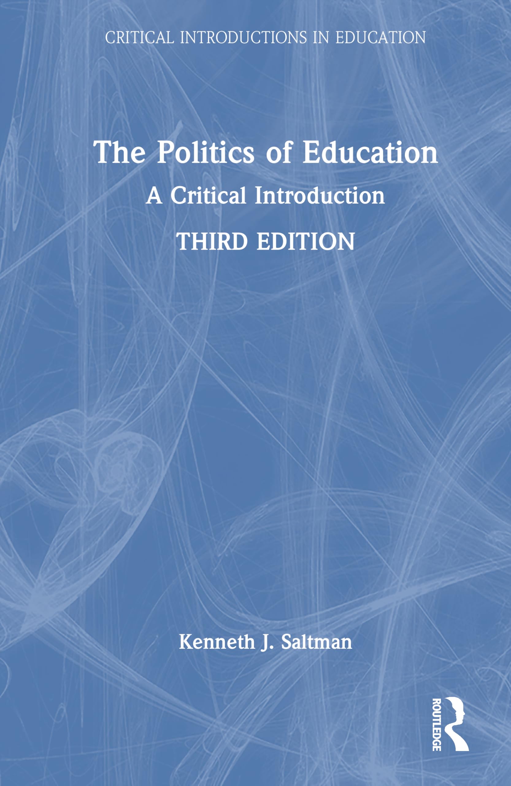 The Politics of Education: A Critical Introduction (Critical Introductions in Education)