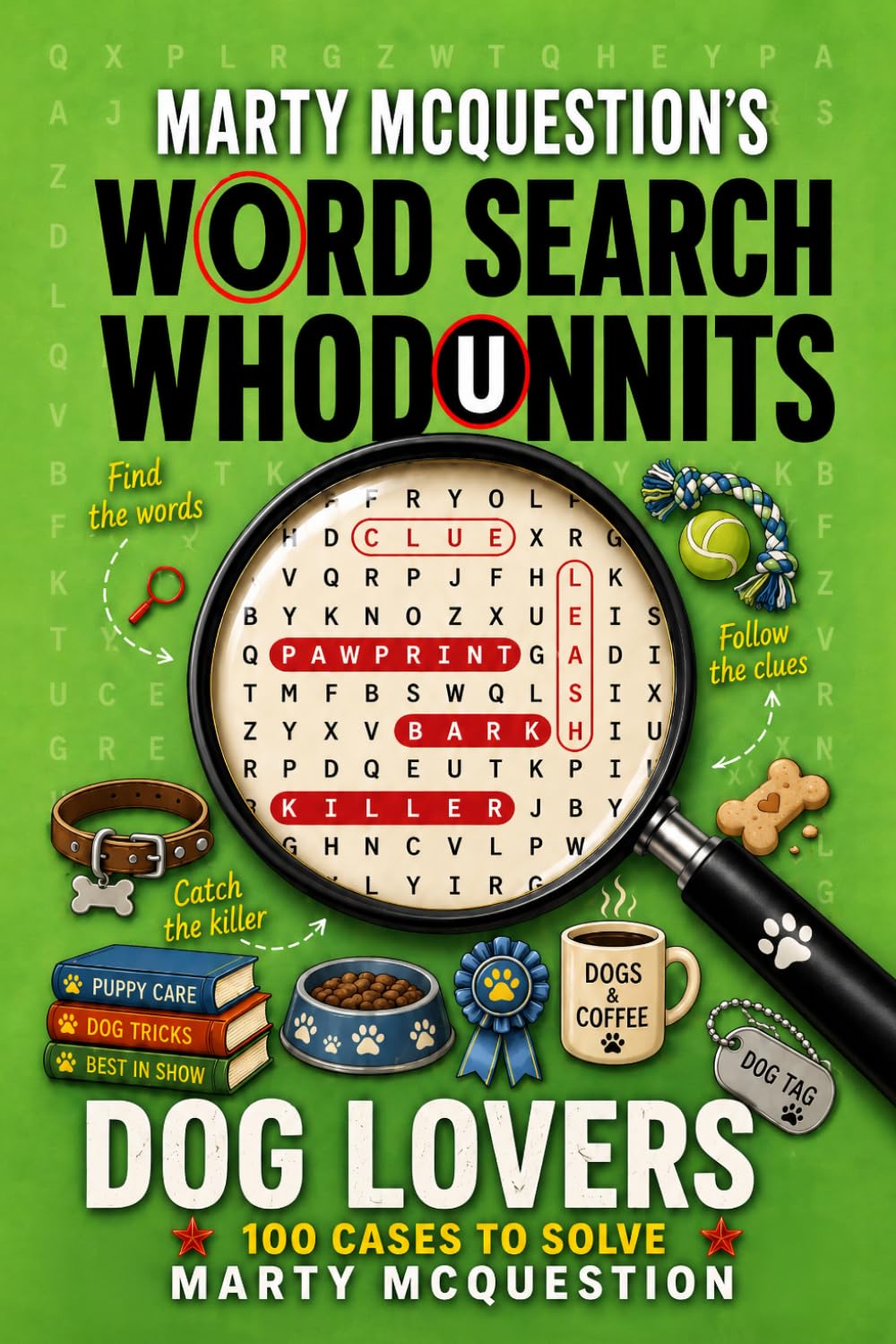 Marty McQuestion’s Word Search Whodunnits: Dog Lovers: 100 Murder Mystery Cases to Solve (Catch The Killer)