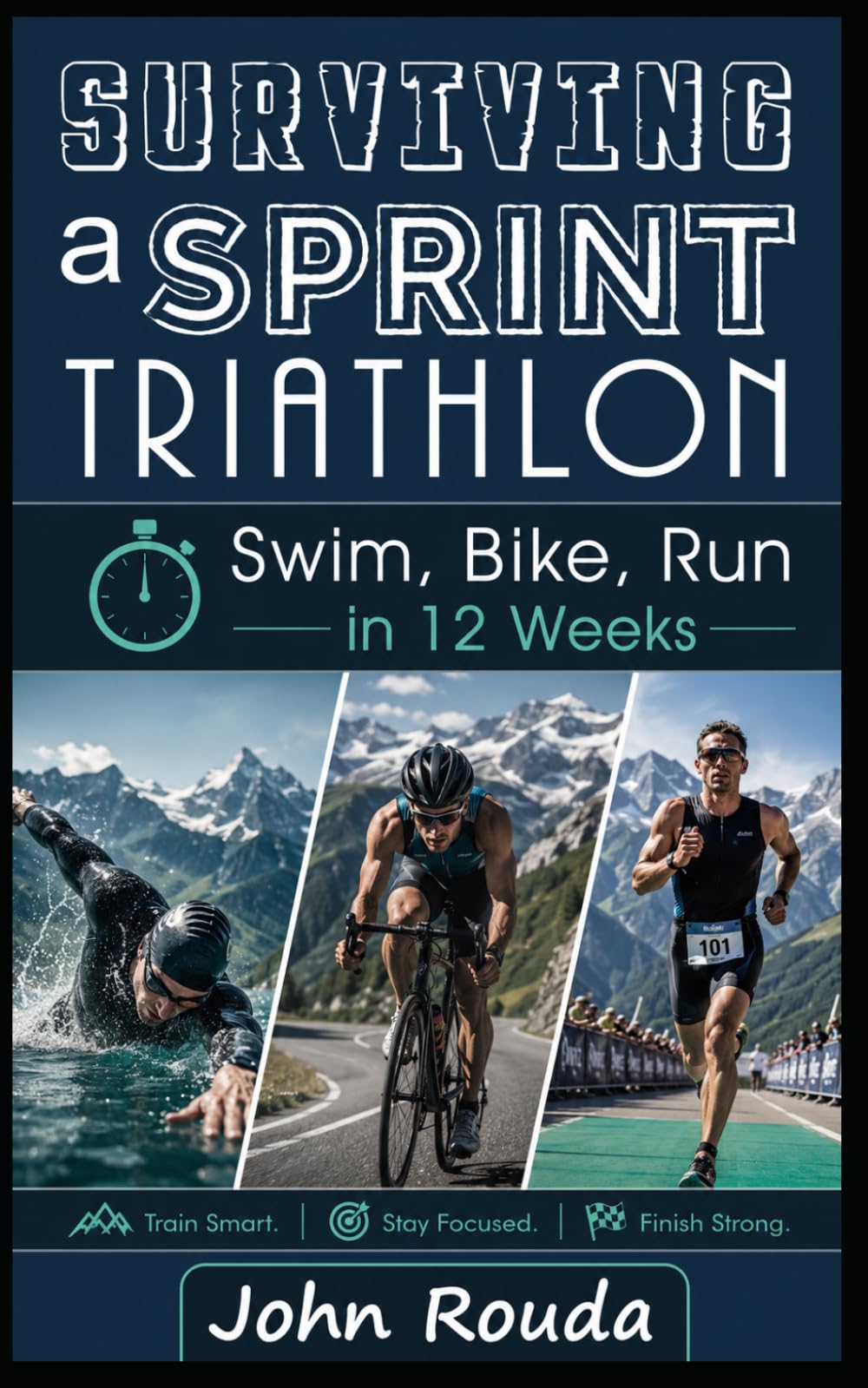 Surviving a Sprint Triathlon: Swim, Bike, Run in 12 Weeks (The "Surviving" series)