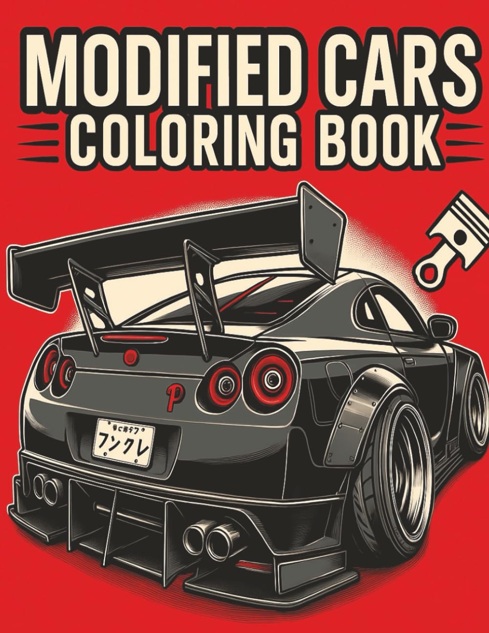 MODIFIED CARS COLORING BOOK: The Ultimate Car Colouring Journey: A Coloring Journey of Modified Cars, JDM Legends, Supercars, Sports Tuned Cars, ... Book Collection for Kids and Adults.)