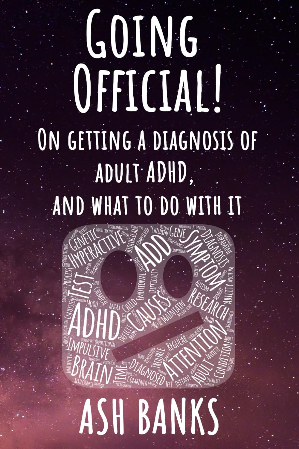 Going Official! On getting a diagnosis of adult ADHD, and what to do with it. (Neurodivergence unpacked)