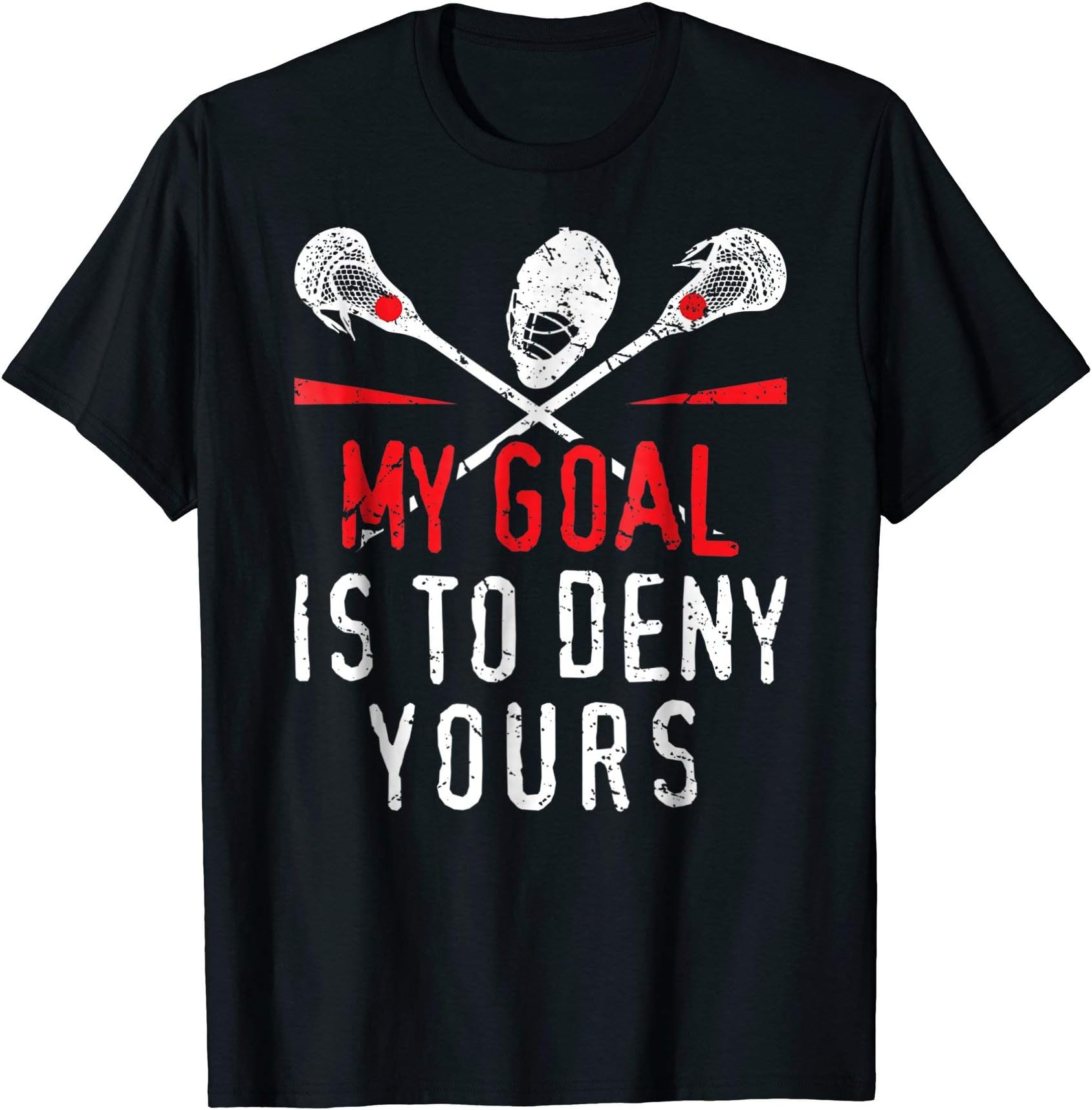 LaCrosseMy Goal Is To Deny Yours For Guys & Girls Lacrosse T-ShirtOEKO-TEX STANDARD 100