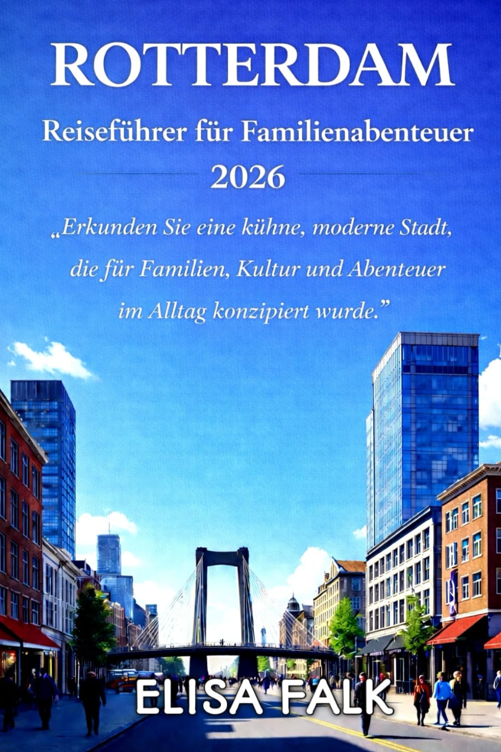 ROTTERDAM Reiseführer für Familienabenteuer 2026