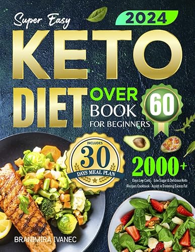 Super Easy Keto Diet Book for Beginners Over 60: 2000+ Days Low Carb、Low Sugar &amp; Delicious Keto Recipes Cookbook - Assist in Trimming Excess Fat | Includes 30 Day Meal Plans