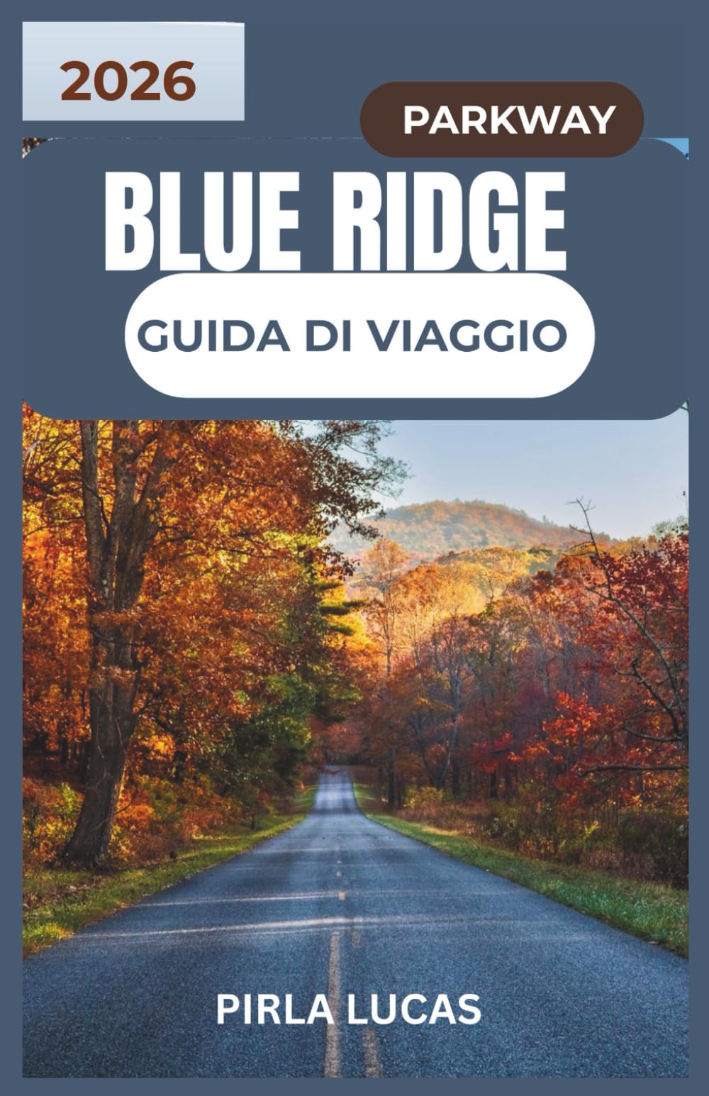 BLUE RIDGE PARKWAY GUIDA DI VIAGGIO 2026: Esplora percorsi pittoreschi, incantevoli città di montagna ed esperienze indimenticabili all'aria aperta lungo l'autostrada più amata d'America.