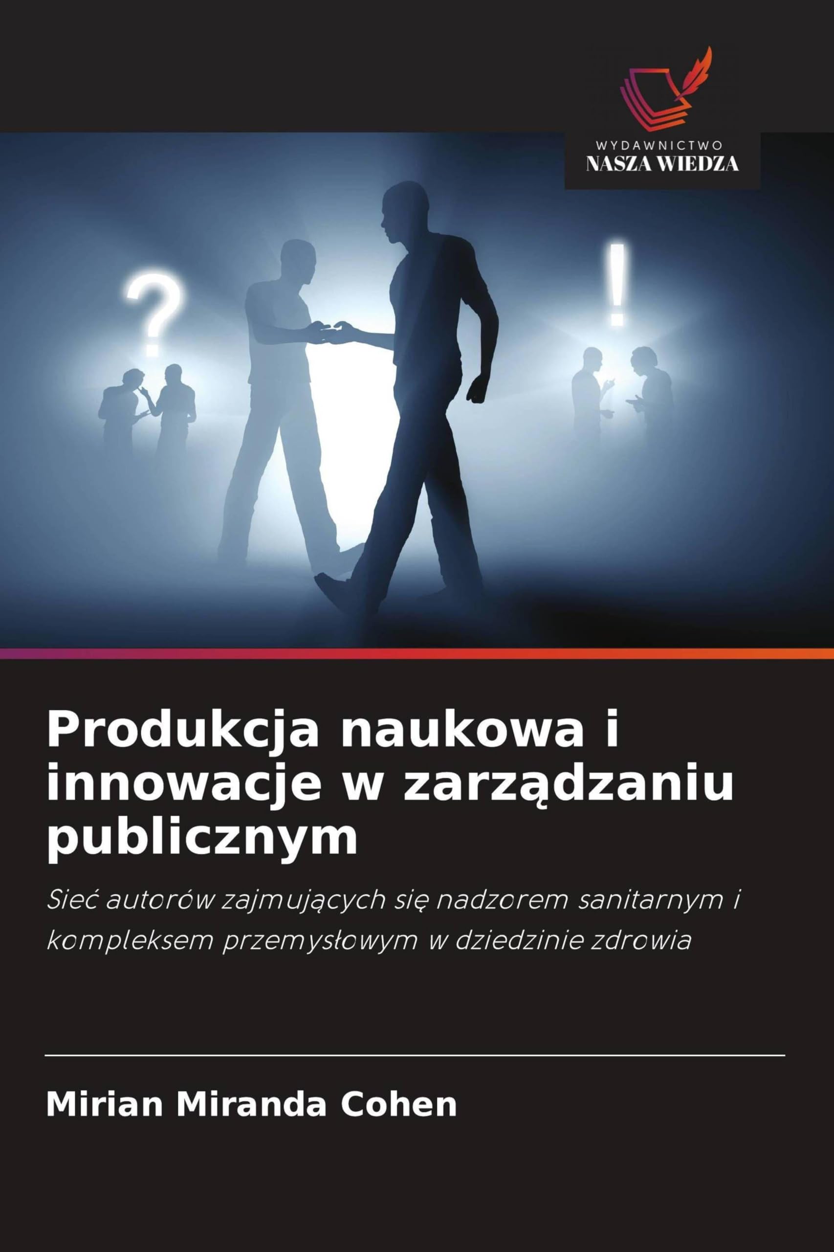 Produkcja naukowa i innowacje w zarządzaniu publicznym: Sie¿ autorów zajmuj¿cych si¿ nadzorem sanitarnym i kompleksem przemys¿owym w dziedzinie zdrowia