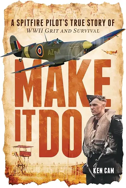 Make It Do: A Spitfire Pilot's True Story of WWII Grit and Survival book cover