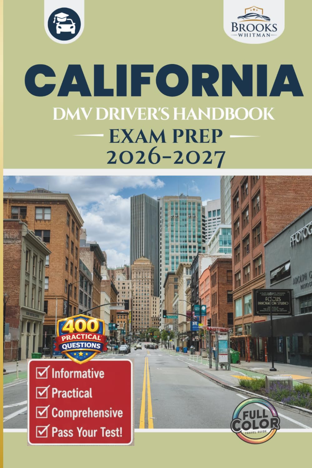 California DMV Driver’s Handbook & Exam Prep: Easy-to-Follow Guide to Pass Your Permit Test – Includes 400 Practice Questions and Real Exam Strategies (Full Color)