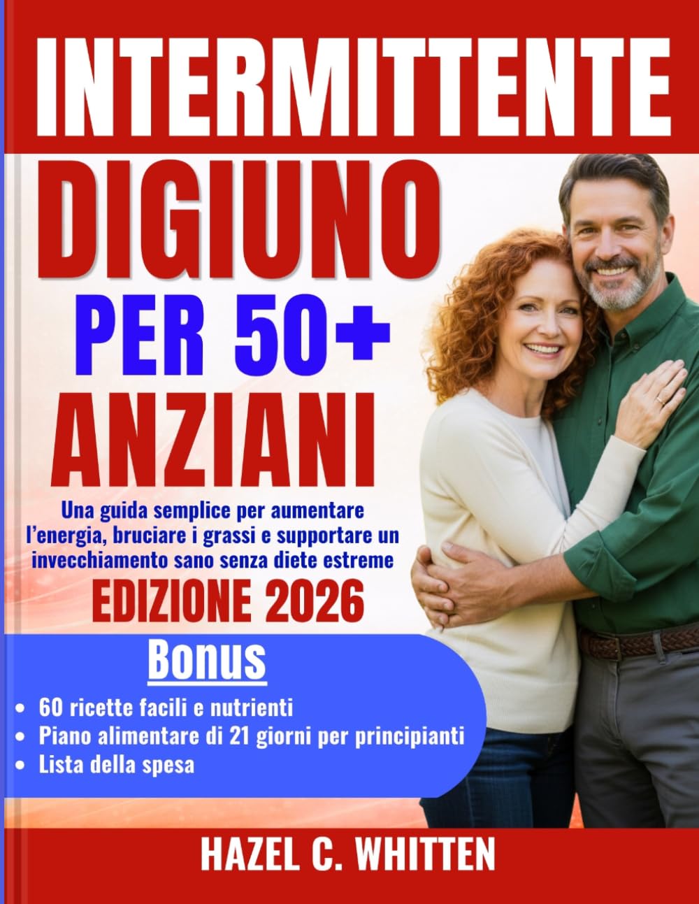 DIGIUNO INTERMITTENTE PER OVER 50: Una guida semplice per aumentare l’energia, bruciare i grassi e supportare un invecchiamento sano senza diete estreme