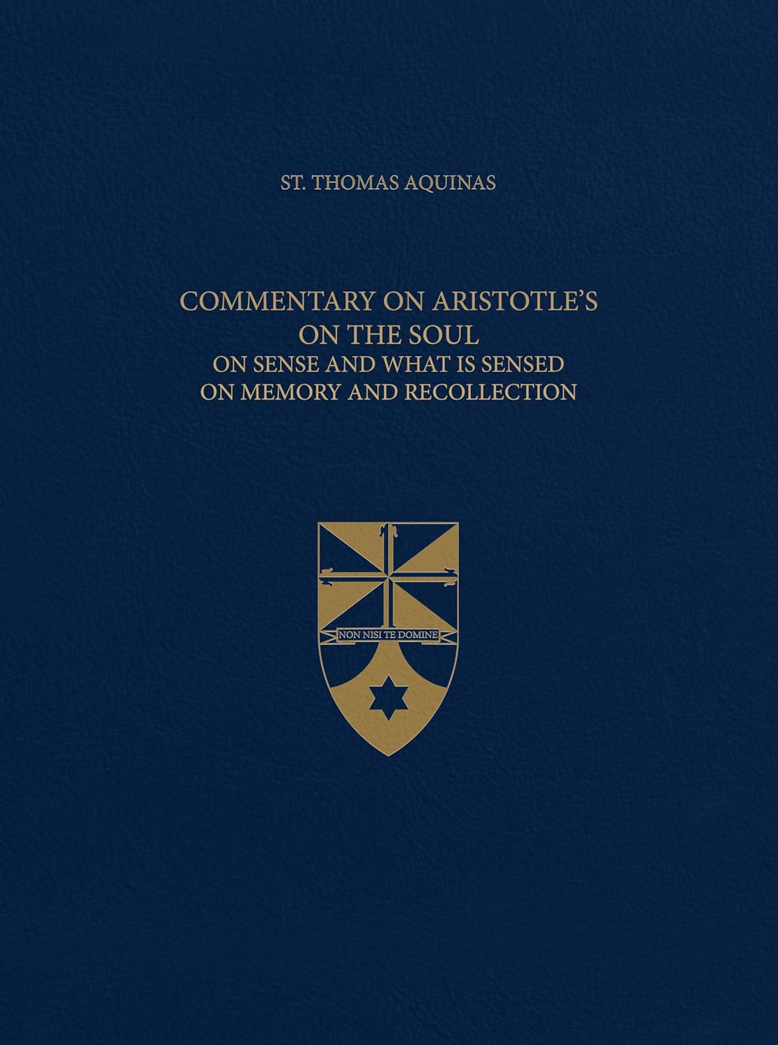 Commentary on Aristotle’s On the Soul On Sense and What Is Sensed On Memory and Recollection (Latin-English Opera Omnia)