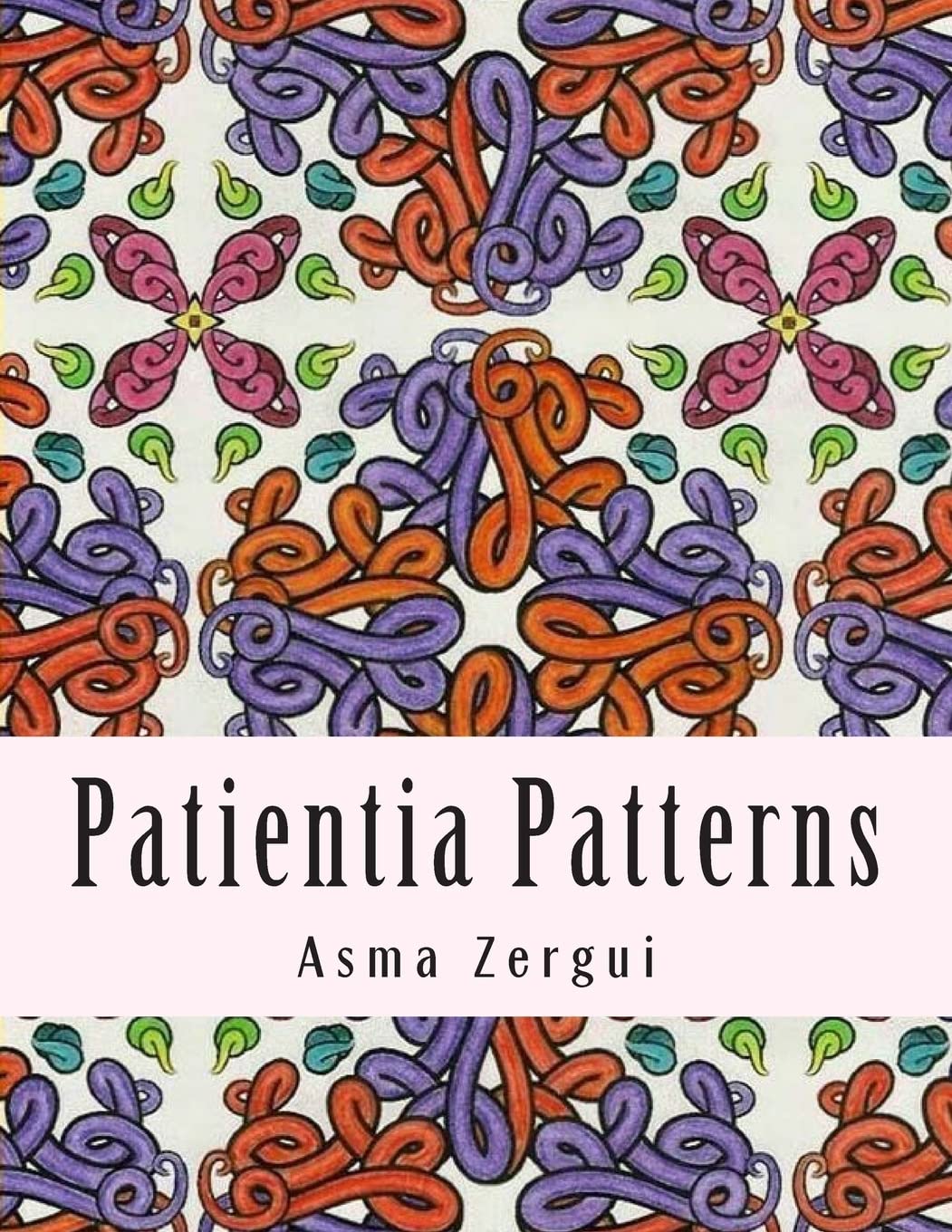 Patientia Patterns: Adult Coloring Book: Volume 1 (Neo Patterns Collection)