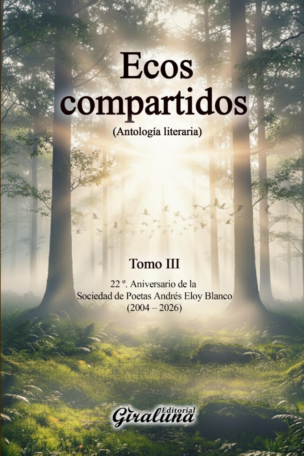 Ecos compartidos - (Antología literaria) Tomo III (I – L): 22º Aniversario de la Sociedad de Poetas “Andrés Eloy Blanco”