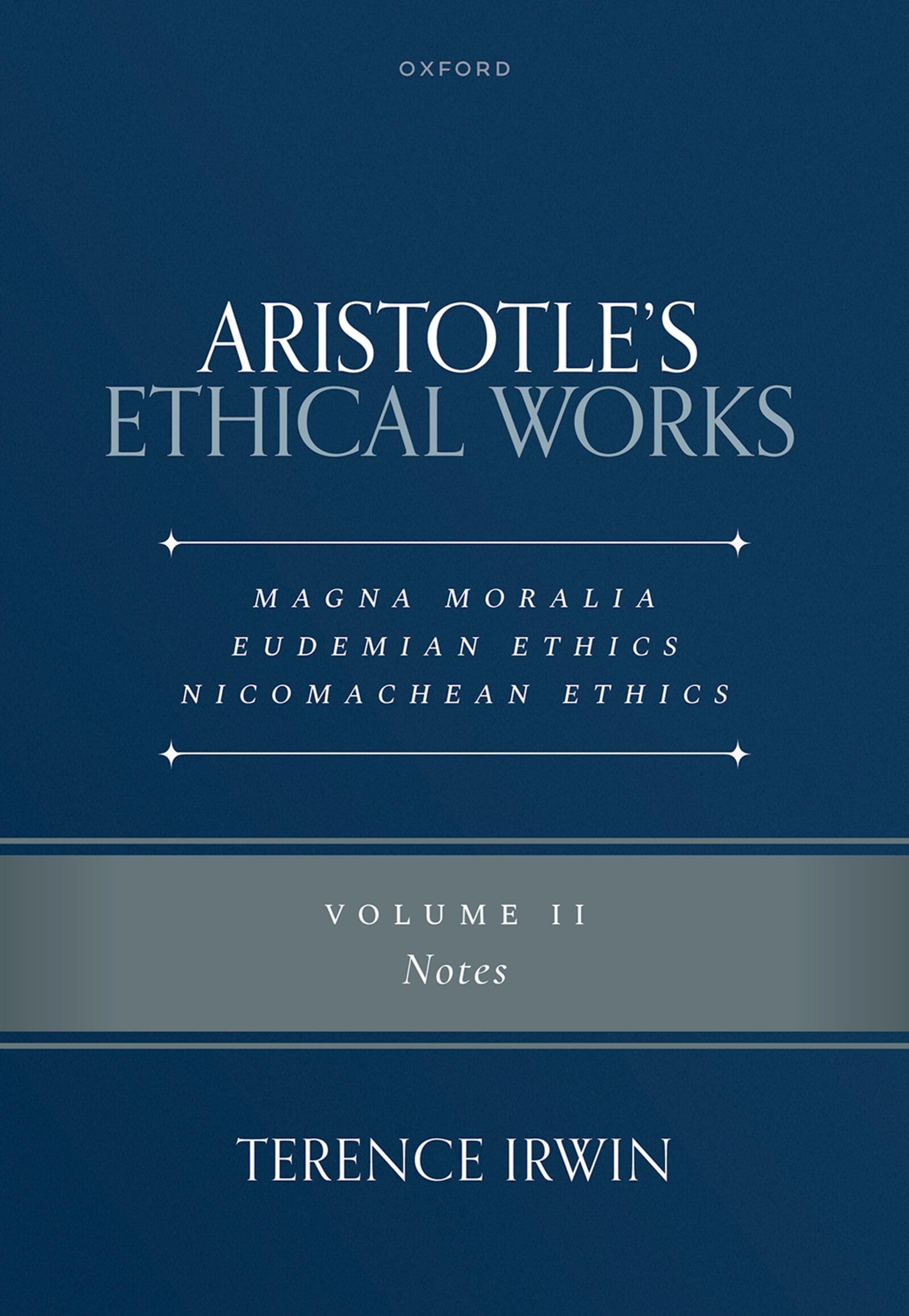 Aristotle's Ethical Works Magna Moralia, Eudemian Ethics, Nicomachean Ethics: Volume II Notes