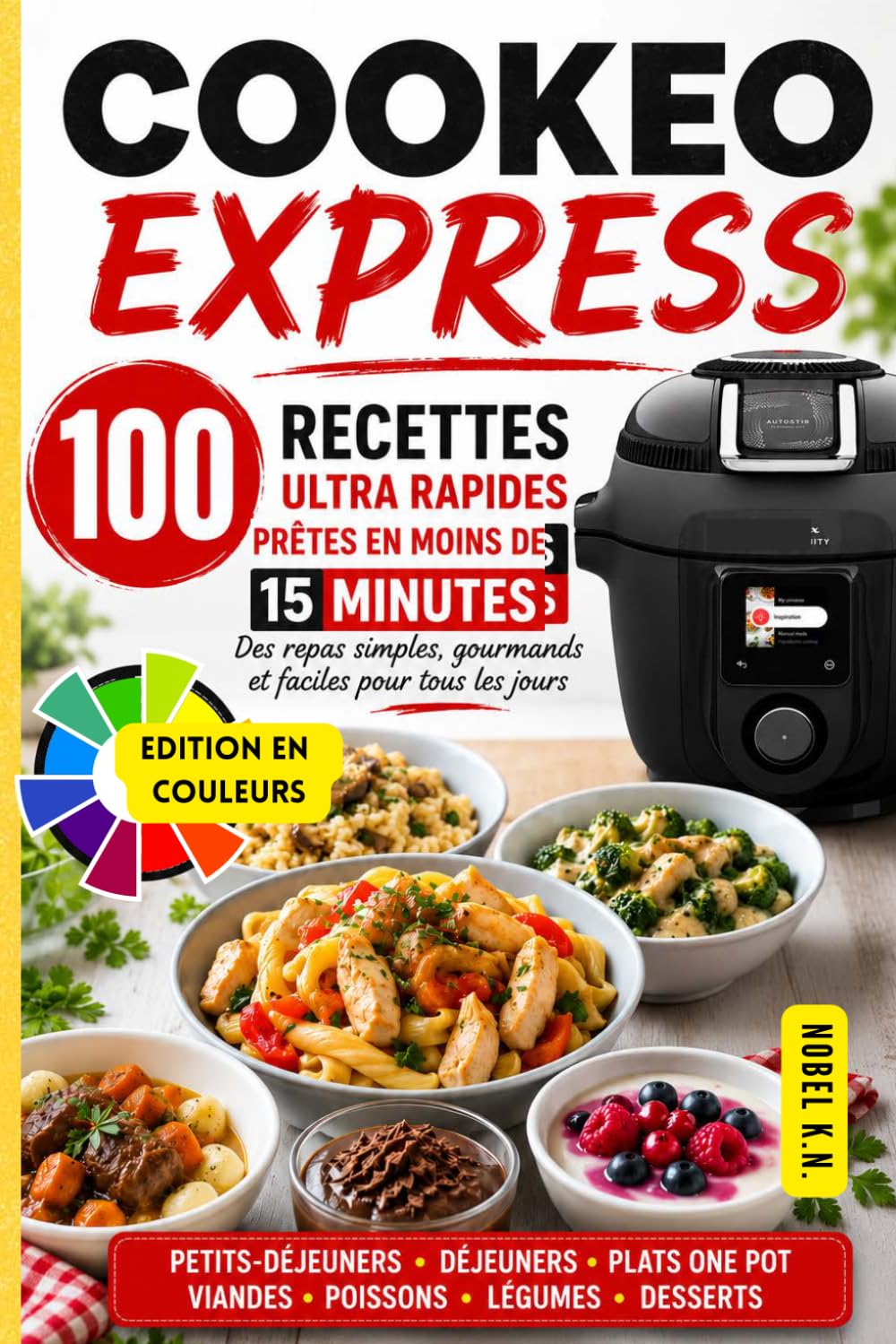 Cookeo Express: 100 Recettes Ultra Rapides Prêtes en Moins de 15 Minutes : Des repas simples, gourmands et faciles pour tous les jours (Cuisine Maline au Cookeo)