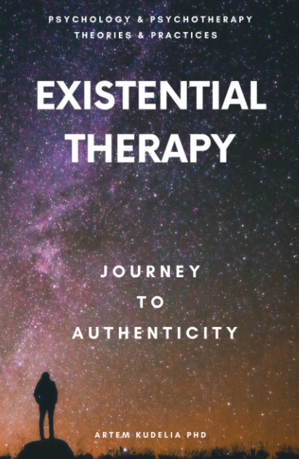 Existential Therapy: Journey to Authenticity (Psychology and Psychotherapy: Theories and Practices)