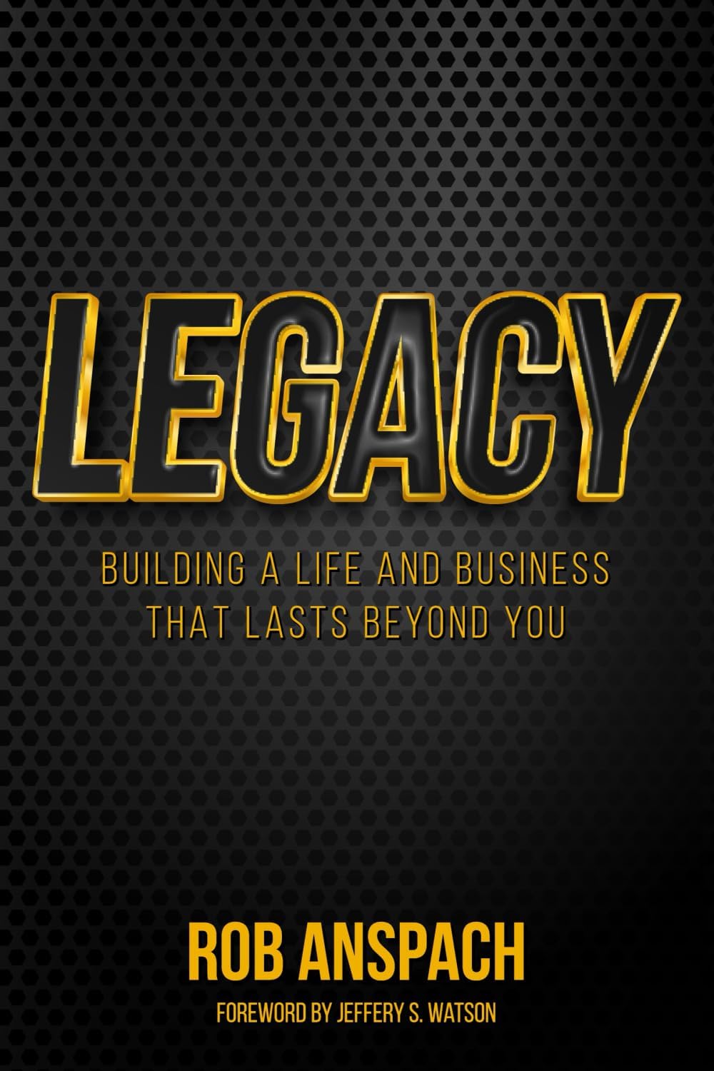 Legacy: Building a Life and Business That Lasts Beyond You Paperback – December 5, 2024