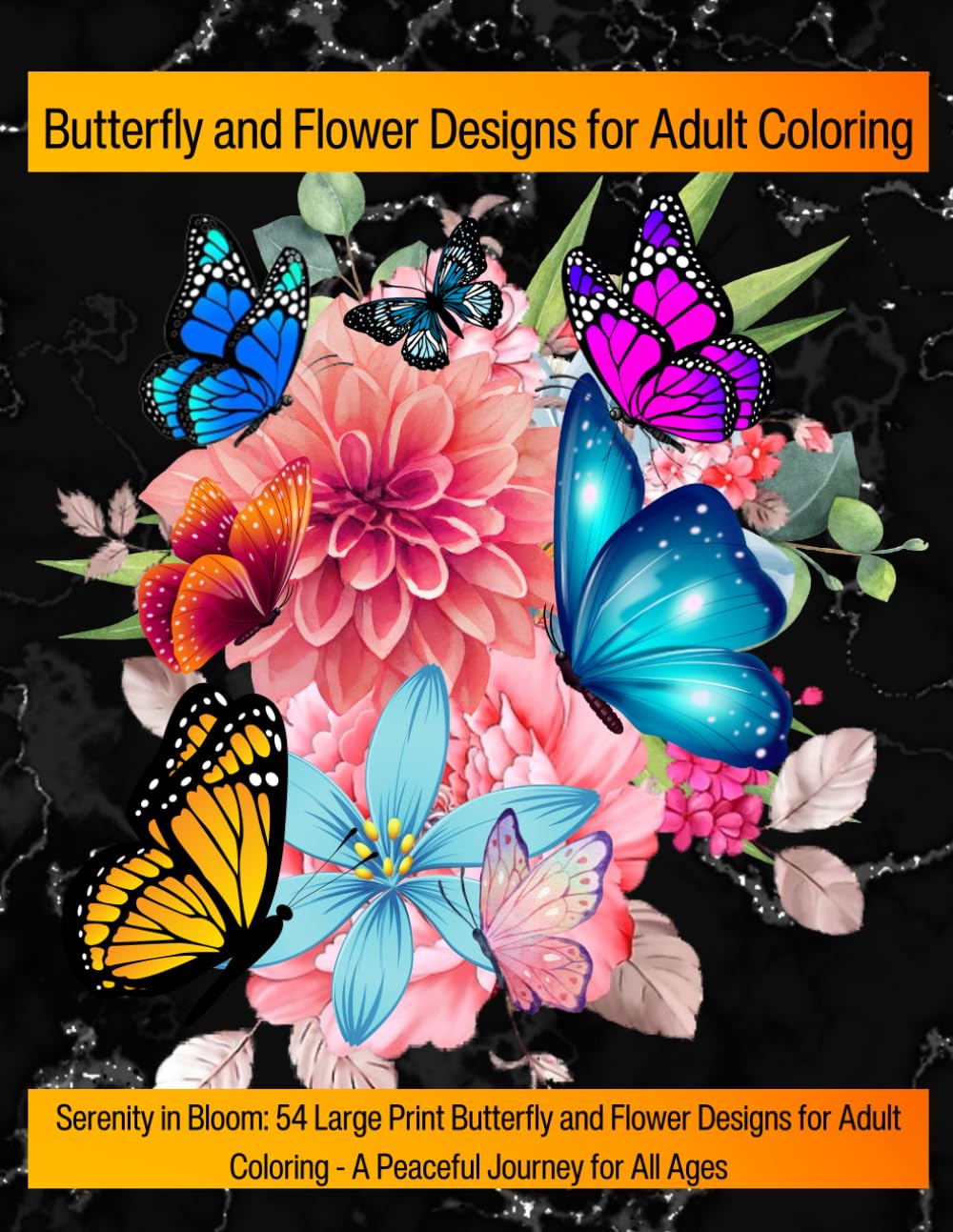 Serenity in Bloom: 50 Large Print Butterfly and Flower Designs for Adult Coloring: A Peaceful Journey for All Ages