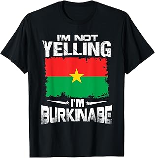 Burkina Faso I'm Not Yelling I'm Burkinab T-Shirt