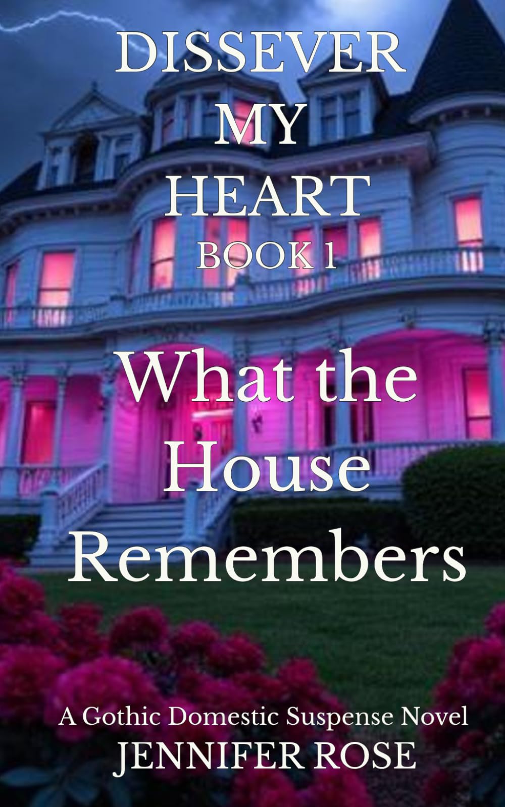 What The House Remembers: A Gothic Domestic Suspense Novel (Dissever My Heart)