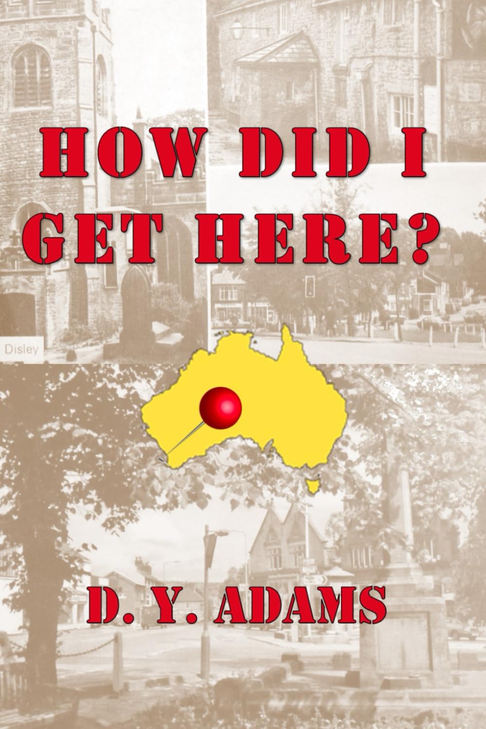 HOW DID I GET HERE?