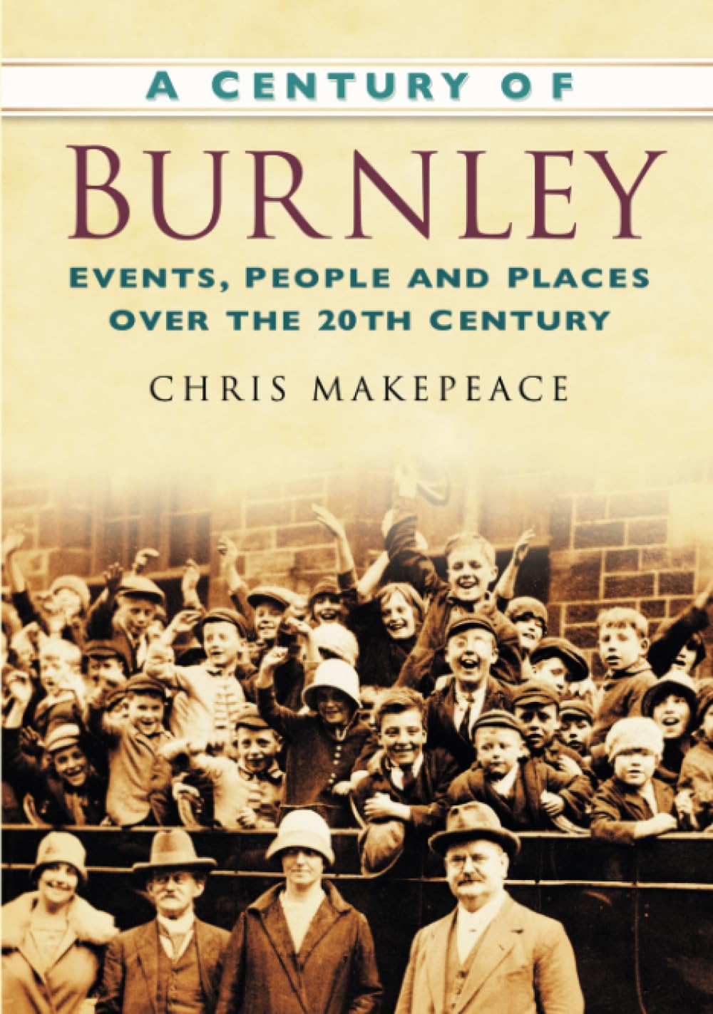 A Century of Burnley: Events, People and Places Over the 20th Century