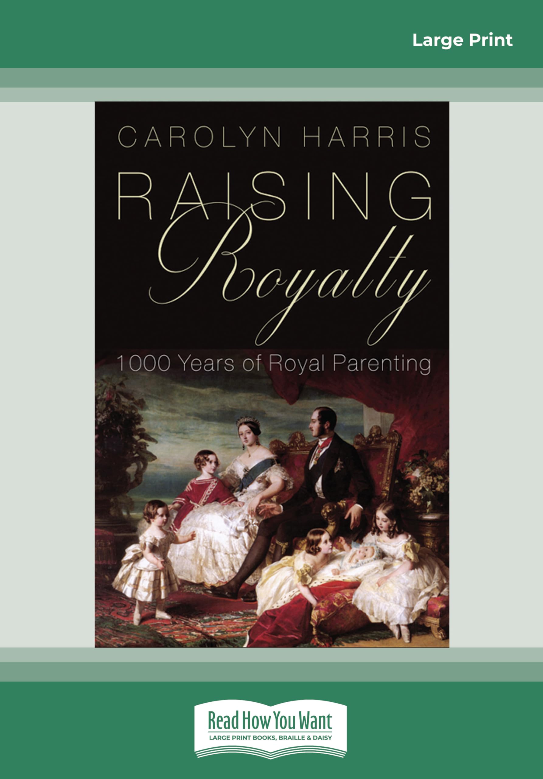 Raising Royalty: 1000 Years of Royal Parenting