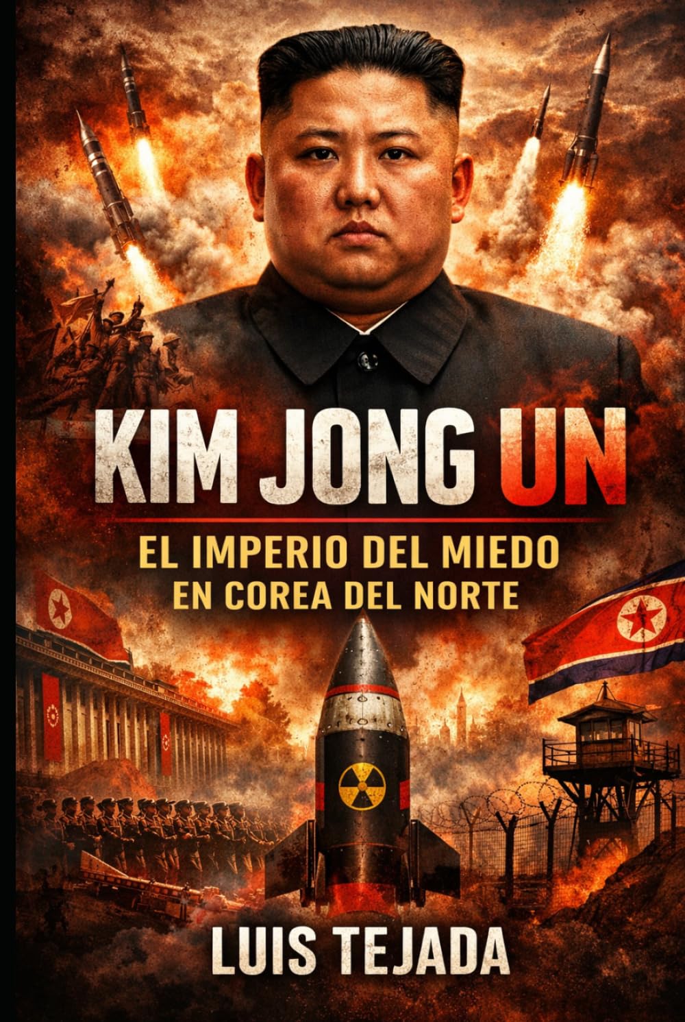 Kim Jong Un: El imperio del miedo en Corea del Norte (Geopolítica)