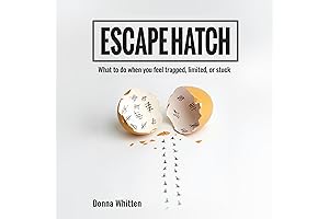 Escape Hatch: What to Do When Life Has You Trapped