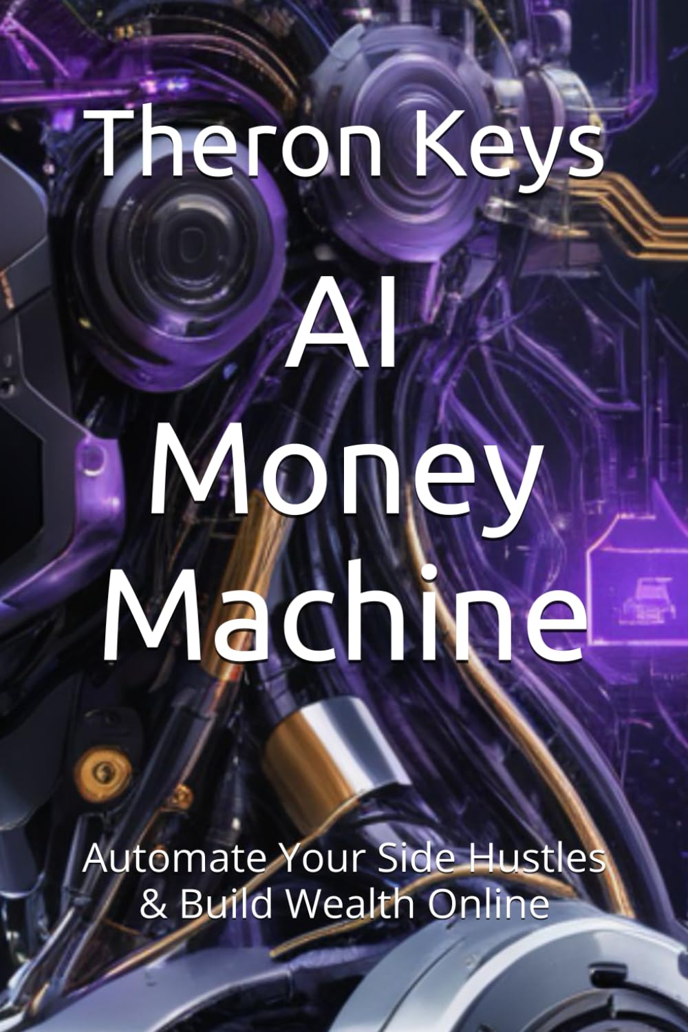 AI Money Machine: Automate Your Side Hustles & Build Wealth Online