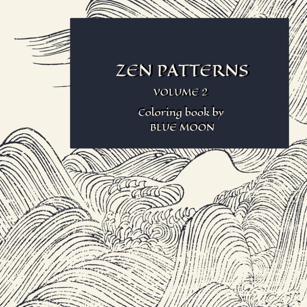 ZEN PATTERNS: VOLUME 2, Coloring book by BLUE MOON