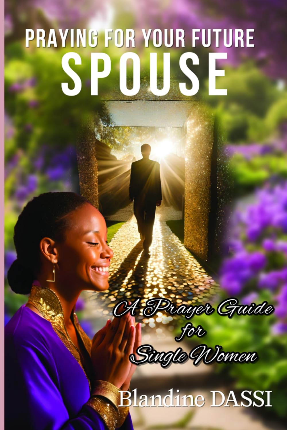 Praying for Your Future Spouse: A Prayer Guide for Single Women