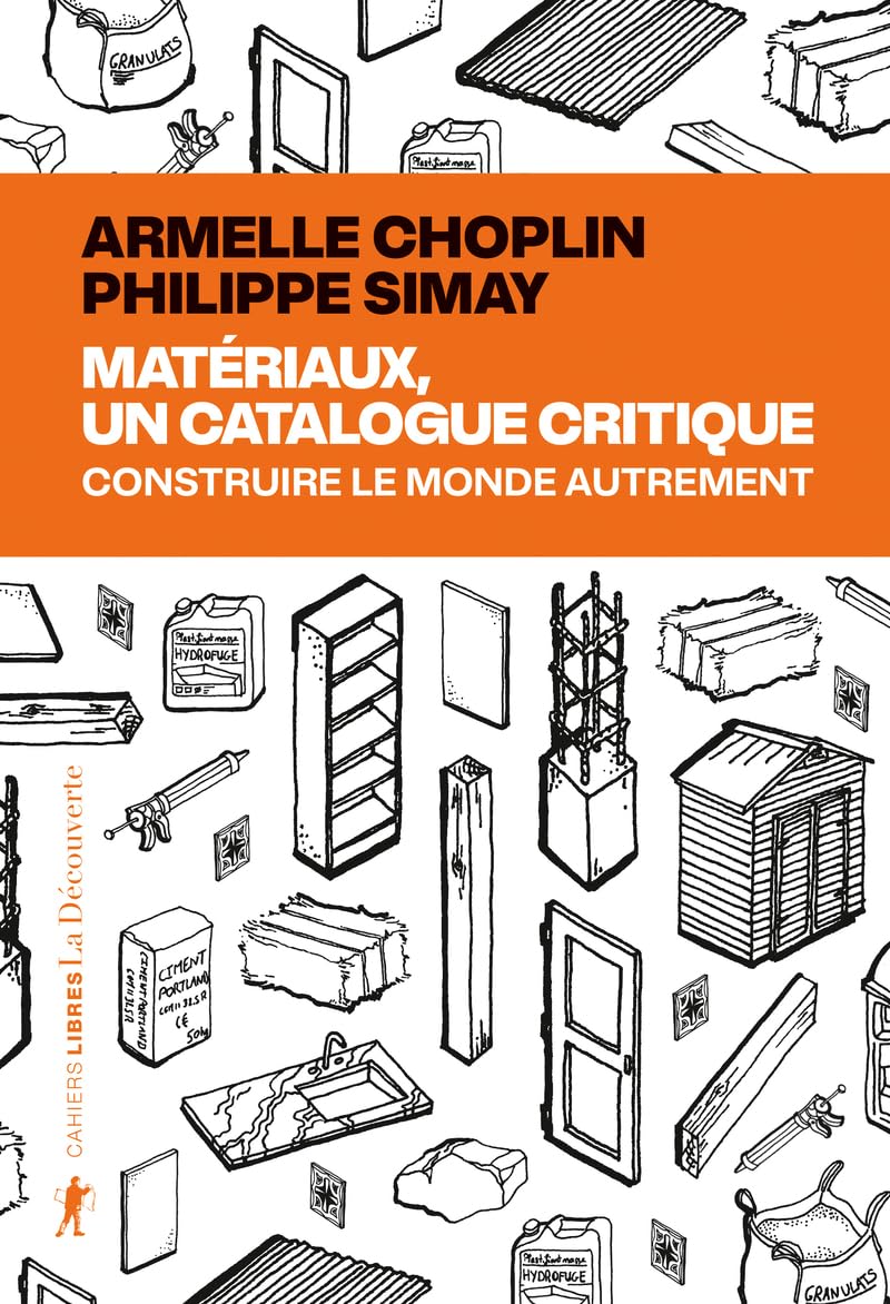 Matériaux, un catalogue critique - Construire le monde autrement