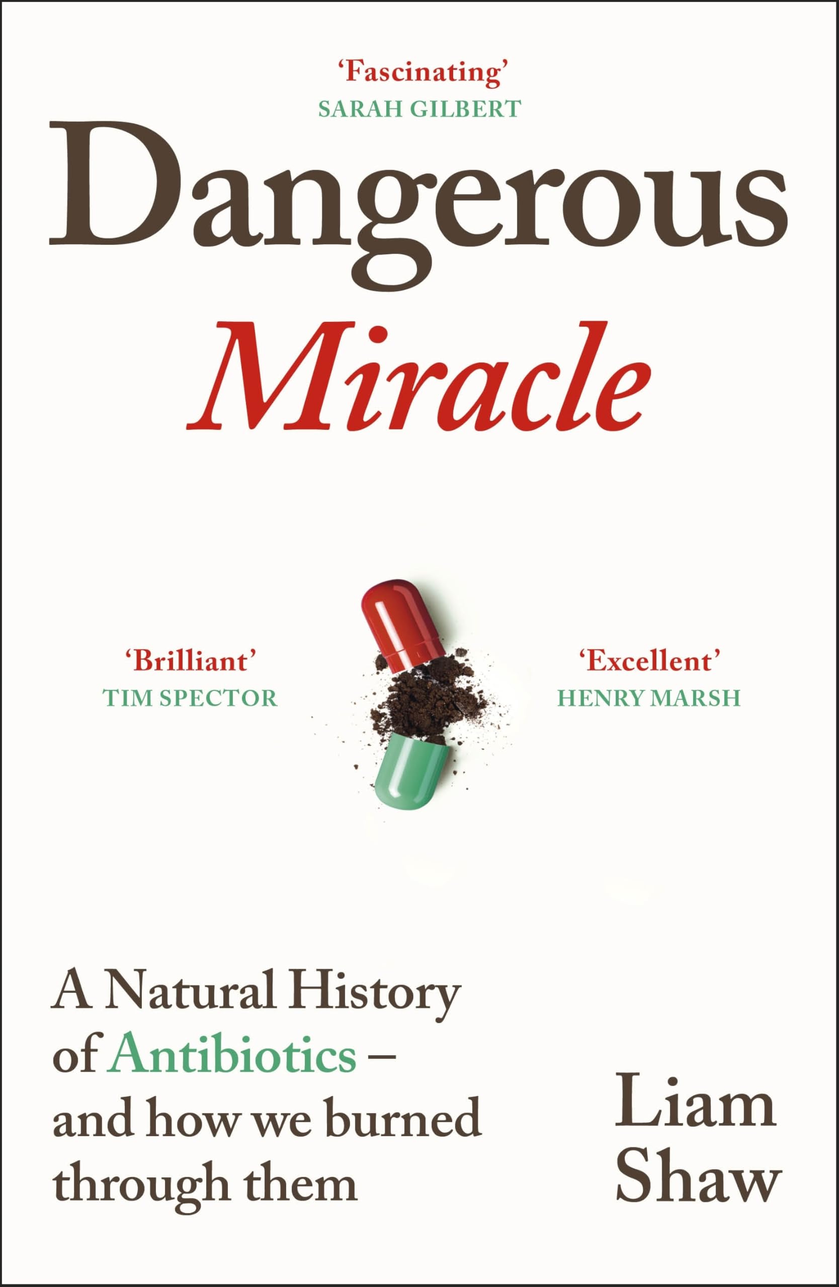Dangerous Miracle: A natural history of antibiotics – and how we burned through them