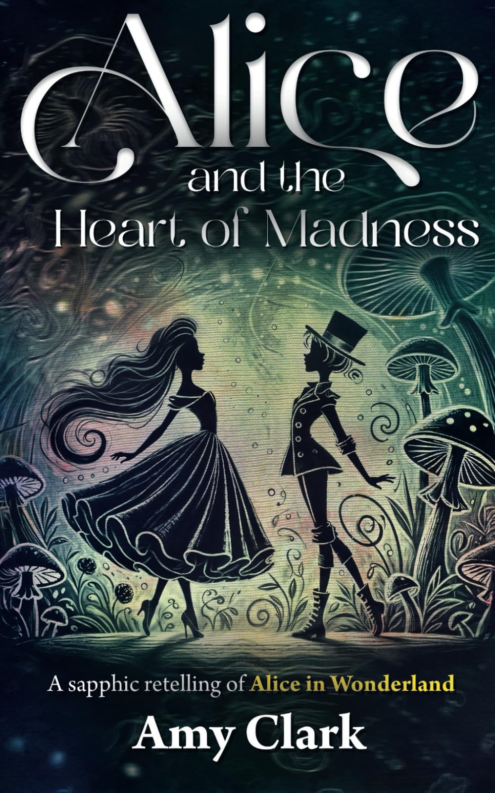 Alice and the Heart of Madness: A sapphic retelling of Alice in Wonderland