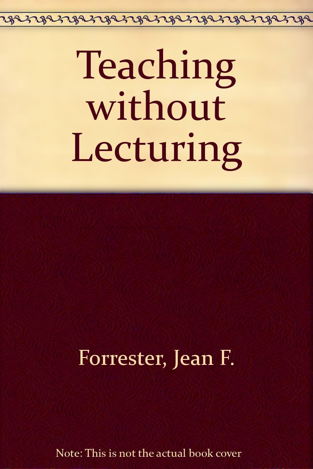 Amazon.co.jp Teaching without Lecturing Forrester, Jean F. 洋書